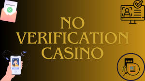 Exploring Casinos That Don't Need Verification Your Guide to Seamless Gaming Exploring Casinos That Don't Need Verification Your Guide to Seamless Gaming
